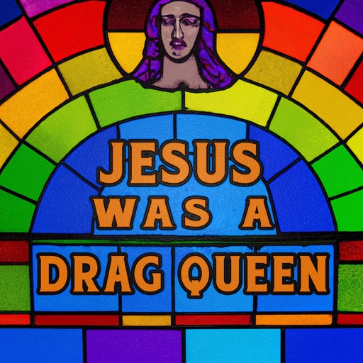 Art for Jesus Was A Drag Queen by Melody Walker & Mercy Bell