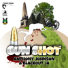 Gun Shot - Anthony Johnson & Blackout JA