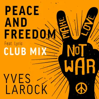 Peace & Freedom - Club Mix - Single by Yves Larock album reviews, ratings, credits