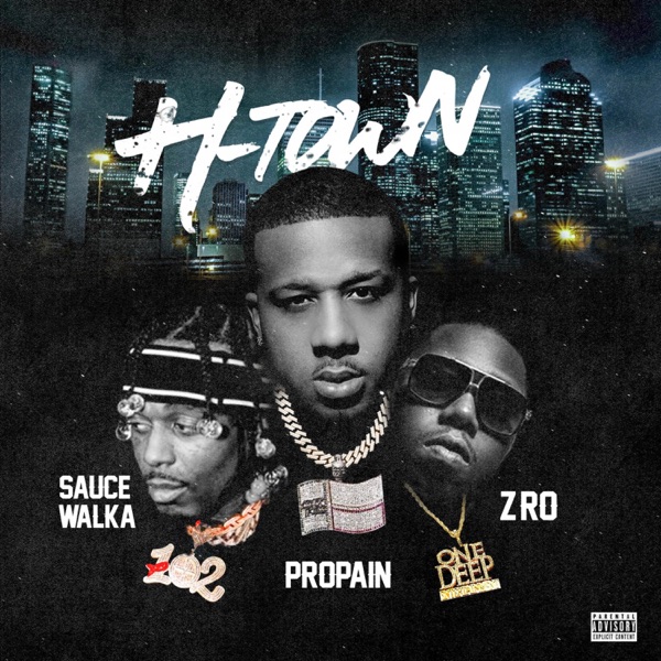 Propain , Sauce Walka , & Z-Ro - H-Town