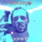 True Story - John P lyrics