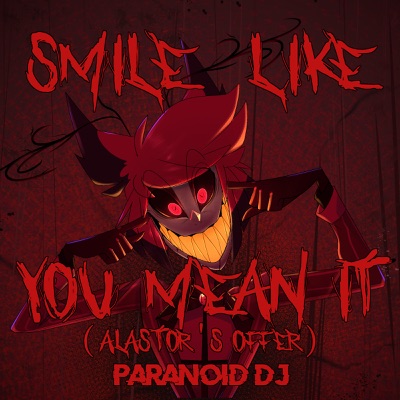 Smile Like You Mean It (Alastor's Offer) - PARANOiD DJ | Shazam