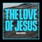 The Love Of Jesus artwork