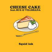 CHEESE CAKE (feat. 茉ひる & VILLSHANA) - Squid ink