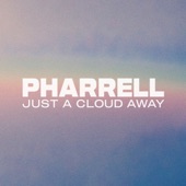 Pharrell Williams - Just A Cloud Away