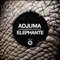 Elephante - ADJUMA lyrics
