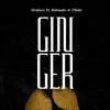 Stream & download Ginger (feat. Tbabz & Rehmahz) - Single