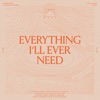 Everything I'll Ever Need - Single