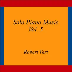 Solo Piano Music, Vol. 5 by Robert Vert album reviews, ratings, credits