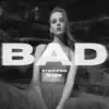 Bad (Stripped Back) - Single album lyrics, reviews, download