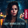 I Don't Wanna Love You - Single, 2023