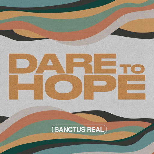 Art for Dare To Hope by SANCTUS REAL