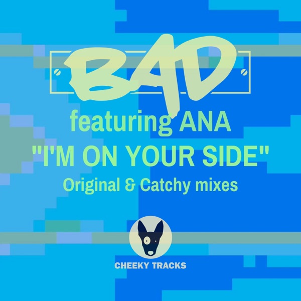 Bad feat. Ana - I'm On Your Side