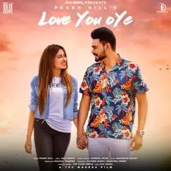 Love You Oye - Single by Prabh Gill album reviews, ratings, credits