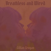 Gillian Grogan - Breathless and Wired