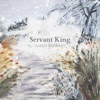 Servant King - Single