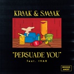 Kraak & Smaak - Persuade You (feat. Ivar)