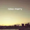 Relax Marry song lyrics