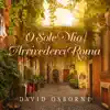 O Sole Mio / Arrivederci Roma - Single album lyrics, reviews, download