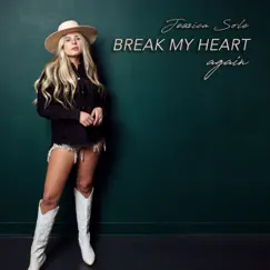 Break My Heart Again - Single by Jessica Sole album reviews, ratings, credits