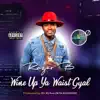 Wine up Ya Waist Gyal - Single album lyrics, reviews, download