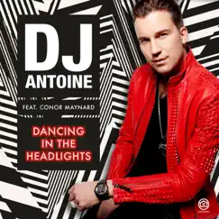 Dancing in the Headlights (feat. Conor Maynard) [DJ Antoine vs Mad Mark & Paolo Ortelli 2k16 Radio Edit] Song Lyrics