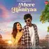 Stream & download Mere Haniyaa (feat. Bhuvan Ahuja) - Single