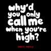 Why'd You Only Call Me When You're High? - Single, 2022