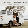 For the Lord Is Good - Single