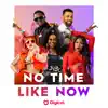 No Time Like Now (Digicel) - Single album lyrics, reviews, download