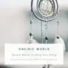 Oneiric World - Dream Music to Help You Sleep album lyrics, reviews, download