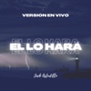 El Lo Hará (En vivo) - Single