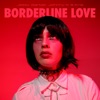 Borderline Love - Single