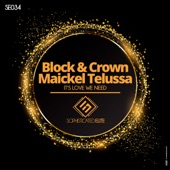 Block & Crown - It's Love We Need (Original Mix)