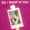 All I Want Is You - Single album lyrics, reviews, download