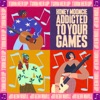 Addicted to Your Games - Single