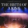 The Birth Of A King: Live In Concert