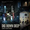 Dig down deep - Single album lyrics, reviews, download
