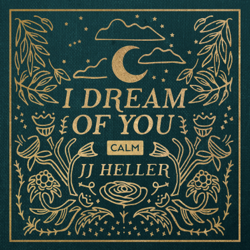 I Dream of You: CALM - JJ Heller Cover Art