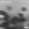 Alexander Kowalski - Black Channel (Alexander Kowalski Transmission Mix)