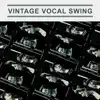 Vintage Vocal Swing (feat. Sara Brimer Davey & Jo Goldsmith Eteson) album lyrics, reviews, download