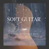 Soft Guitar and Sound of Summer Rain album lyrics, reviews, download