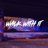 Walk with It - Single