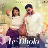 Ve Dhola - Single album lyrics, reviews, download