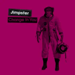 Change in You / Infinity Dub - Single by Jimpster album reviews, ratings, credits