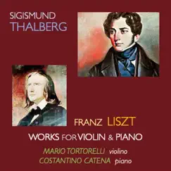 Thalberg & Liszt: Works for Violin and Piano by Mauro Tortorelli & Costantino Catena album reviews, ratings, credits