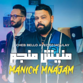 Manich Mnajam - Cheb Bello & DJ Moulay