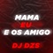 Mama Eu E Os Amigo - DJ DZS lyrics