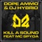 Kill a Sound (feat. MC Spyda) - Dope Ammo & DJ Hybrid lyrics