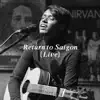 Return to Saigon (Live) [Live] - Single album lyrics, reviews, download